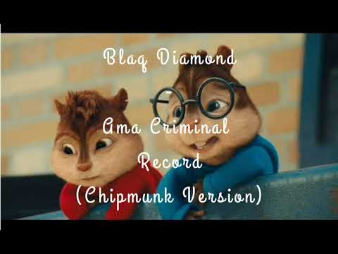 Blaq Diamond - Ama Criminal Record (Chipmunk Version)