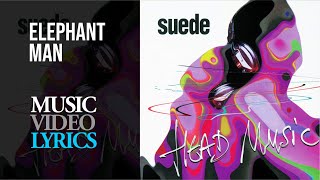 Suede - Elephant Man (Lyrics)