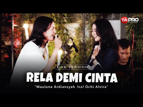 Maulana Ardiansyah Ft. Ochi Alvira - Rela Demi Cinta  ( LIVE VERSION )