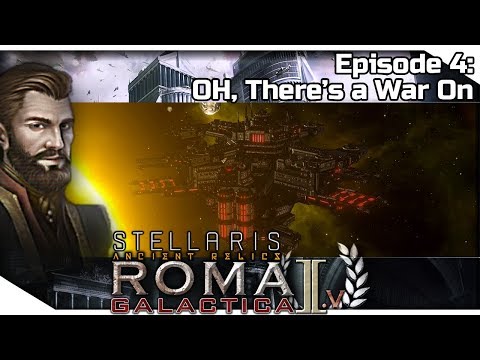 STELLARIS: Ancient Relics — Roma Galactica II.V 4 | 2.3.2 Wolfe Gameplay - OH, There's a War On