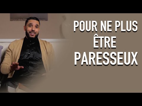 POUR NE PLUS ÊTRE PARESSEUX