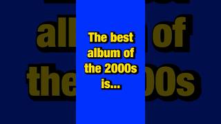 Download lagu What's the best 2000s album? mp3 Download lagu What's the best 2000s album? mp3