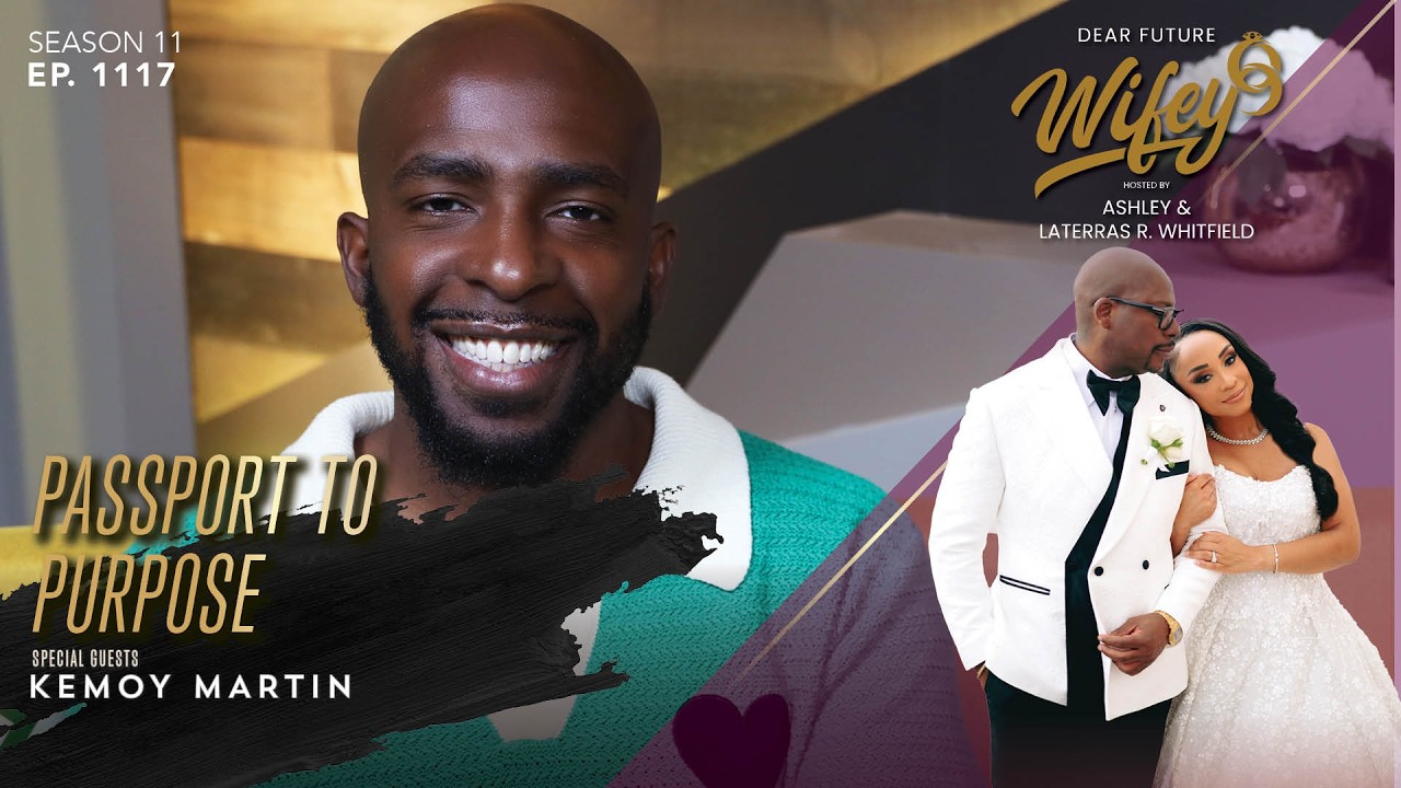 KEMOY MARTIN | DID HE FIND LOVE OR HIS PURPOSE? | Dear Future Wifey Ep. 1117
