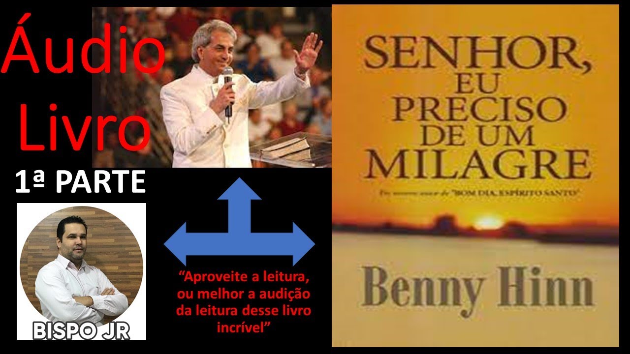 Audio Livro - Senhor, Eu Preciso de um Milagre (Benny Hinn) - Parte 1