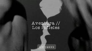 Aventura- Los infieles ||Letra||