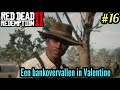 een bankoverval plegen in Valentine! - Red Dead Redemption #16