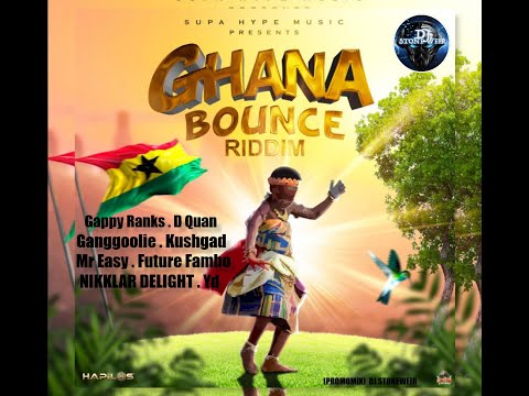 Ghana Bounce Riddim (Mix-Jun 2021) Supa Hype Music / Gappy Ranks, Mr Easy, Future Fambo, D Quan.