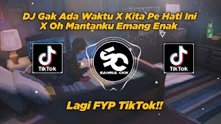 Download lagu DJ Gak Ada Waktu Beib X Kita Pe Hati Ini X Oh Mantanku Emang Enak Viral TikTok 2023! - By Sahrul Ckn mp3