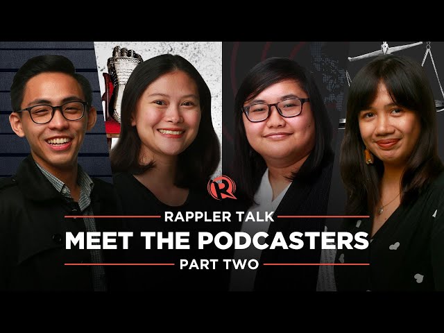 Rappler Talk: Meet our podcasters, part 2