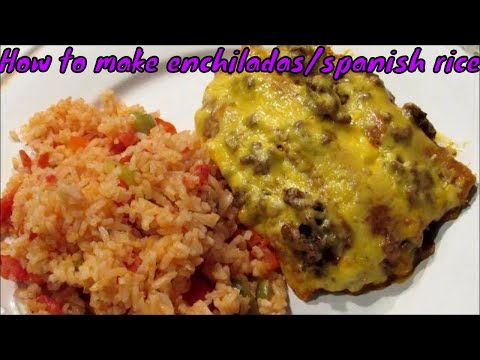 How to make beef enchiladas/spanish rice