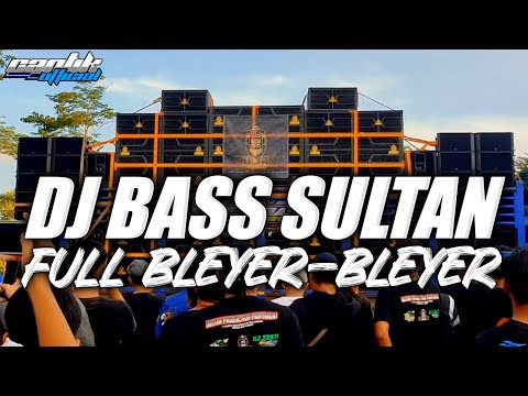 DJ BASS SULTAN FULL BLEYER YANG DI PAKAI BLIZZARD AUDIO CEK SOUND