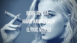 &quot;Hard And Steady&quot; - Bebe Rexha (Lyric Video)