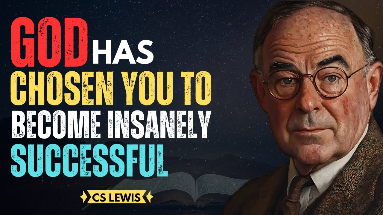 God Has Chosen You for Unstoppable Success – Here’s Why | CS Lewis Inspired