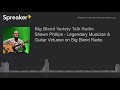 Shawn Phillips - Legendary Musician & Guitar Virtuoso on Big Blend Radio