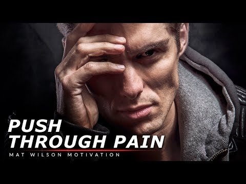 PUSH THROUGH THE PAIN - Powerful Motivational Speech Video (Featuring Mat Wilson)