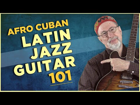 Afro-Cuban Latin Jazz Guitar 101
