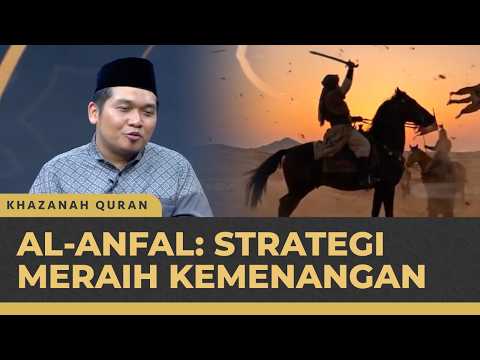 Makna dan Kandungan Surat Al-Anfal | Khazanah Quran