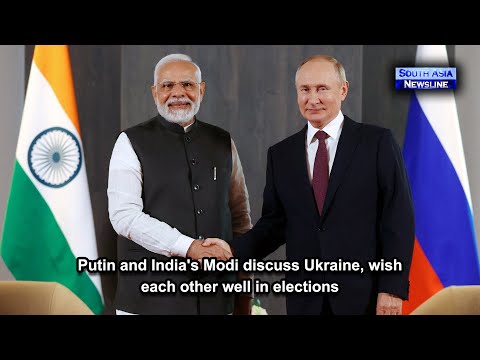 Putin and India's Modi discuss Ukraine, wish each other well in elections