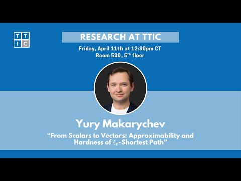 "From Scalars to Vectors: Approximability and Hardness of ℓₚ-Shortest Path" - Yury Makarychev