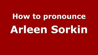 How to pronounce Arleen Sorkin