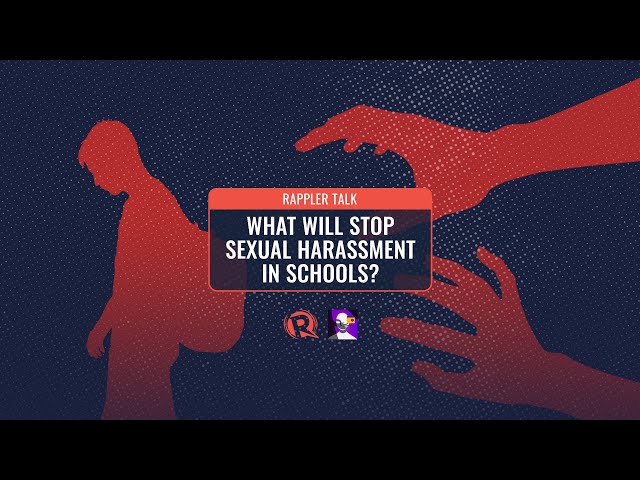 Rappler Talk: What will stop sexual harassment in schools?