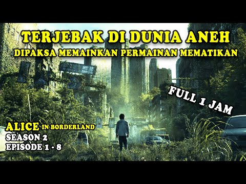 ALICE IN BORDERLAND SEASON 2 FULL EPISODE || ALUR CERITA ALICE IN BORDERLAND SEASON 2 EPISODE 1 - 8