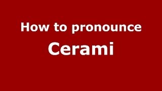 How to pronounce Cerami