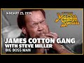 Big Boss Man - James Cotton Band with Steve Miller | The Midnight Special