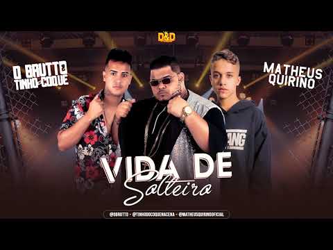 O BRUTTO E TINHO DO COQUE, MATHEUS QUIRINO - VIDA DE SOLTEIRO