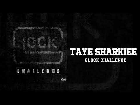 Taye Sharkiee - Glock Challenge [Official Audio]