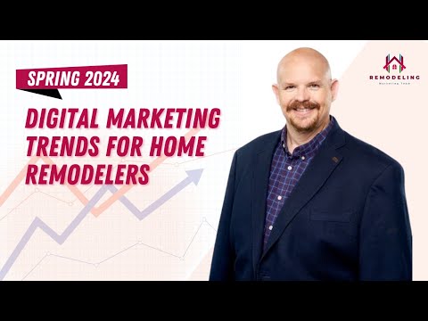 Leveraging Digital Marketing Trends for Home Remodeling Businesses in Spring 2024