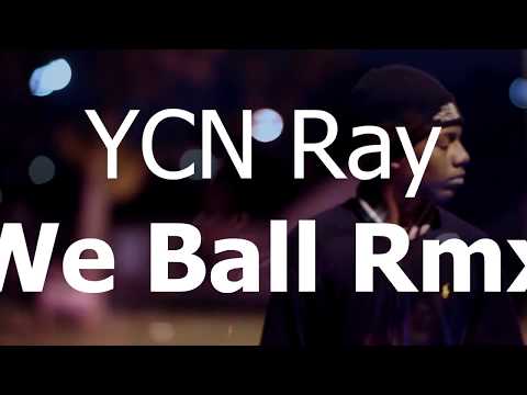 "We Ball Rmx" Feat. YCN Ray (Official Video)