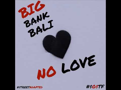 Big Bank Bali- No Love (Prod By.Mazouz Beats & Doob Musiq)