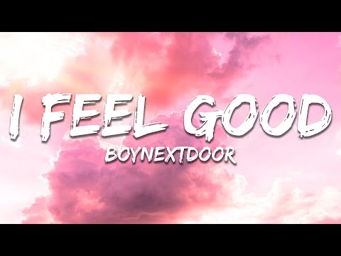 BOYNEXTDOOR - I Feel Good (Lyrics)
