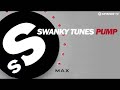 Swanky Tunes - Pump (OUT NOW) 