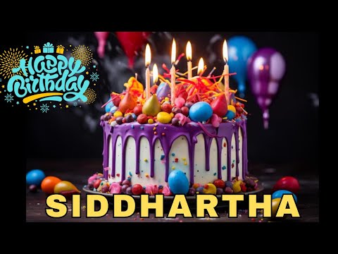 Happy Birthday Siddhartha, Birthday Wishes, Birthday Song, Today, hbd
