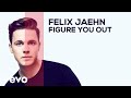 Felix Jaehn Figure You Out Audio