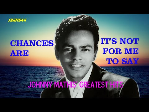Johnny Mathis - Chances Are (1957) & It's Not for Me to Say (1957)