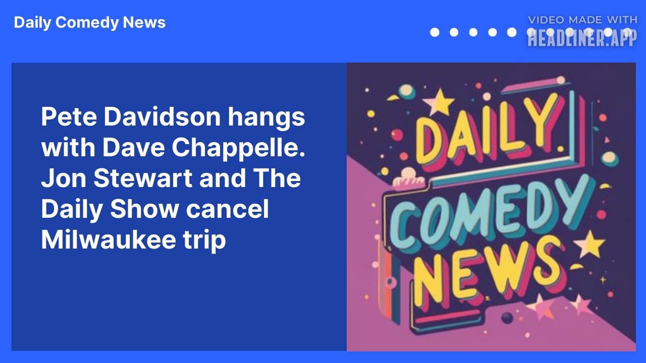 Pete Davidson hangs with Dave Chappelle. Jon Stewart and The Daily Show cancel Milwaukee trip