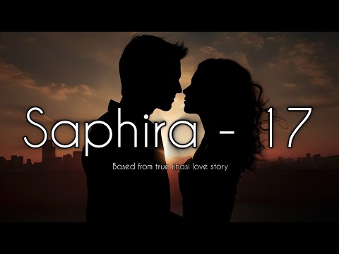 Saphira - 17 ( I Nonghikai Bad U Khynnah ) Based From True Khasi Love Story | Part 17 @KhrawUmdor 