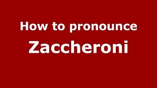 How to pronounce Zaccheroni