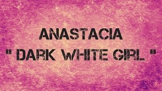 Anastacia  -  DARK WHITE GIRL  -  Lyrics