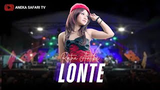 Download lagu Ratna Antika - Lonte mp3 Download lagu Ratna Antika - Lonte mp3