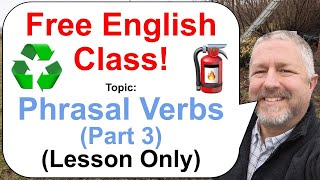 Phrasal Verbs Part 3! Let's Learn English! 🧯♻️🗑️ (Lesson Only)