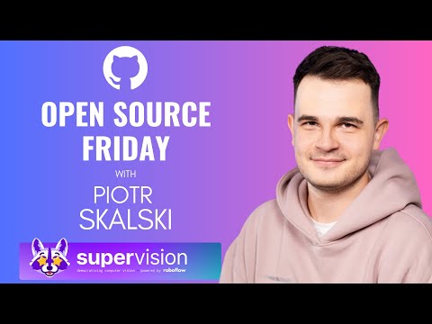 Open Source Friday with Piotr Skalski: Exploring Supervision