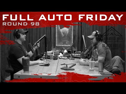 Full Auto Friday - Round 98 with Jim Miller