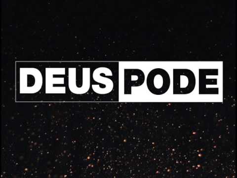 Deus Pode video