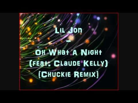 Lil Jon - Oh What A Night (feat. Claude Kelly) [Chuckie Remix]