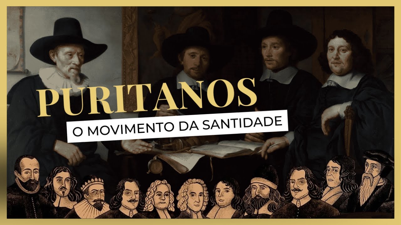 OS PURITANOS: História, Crenças e Legado Duradouro!