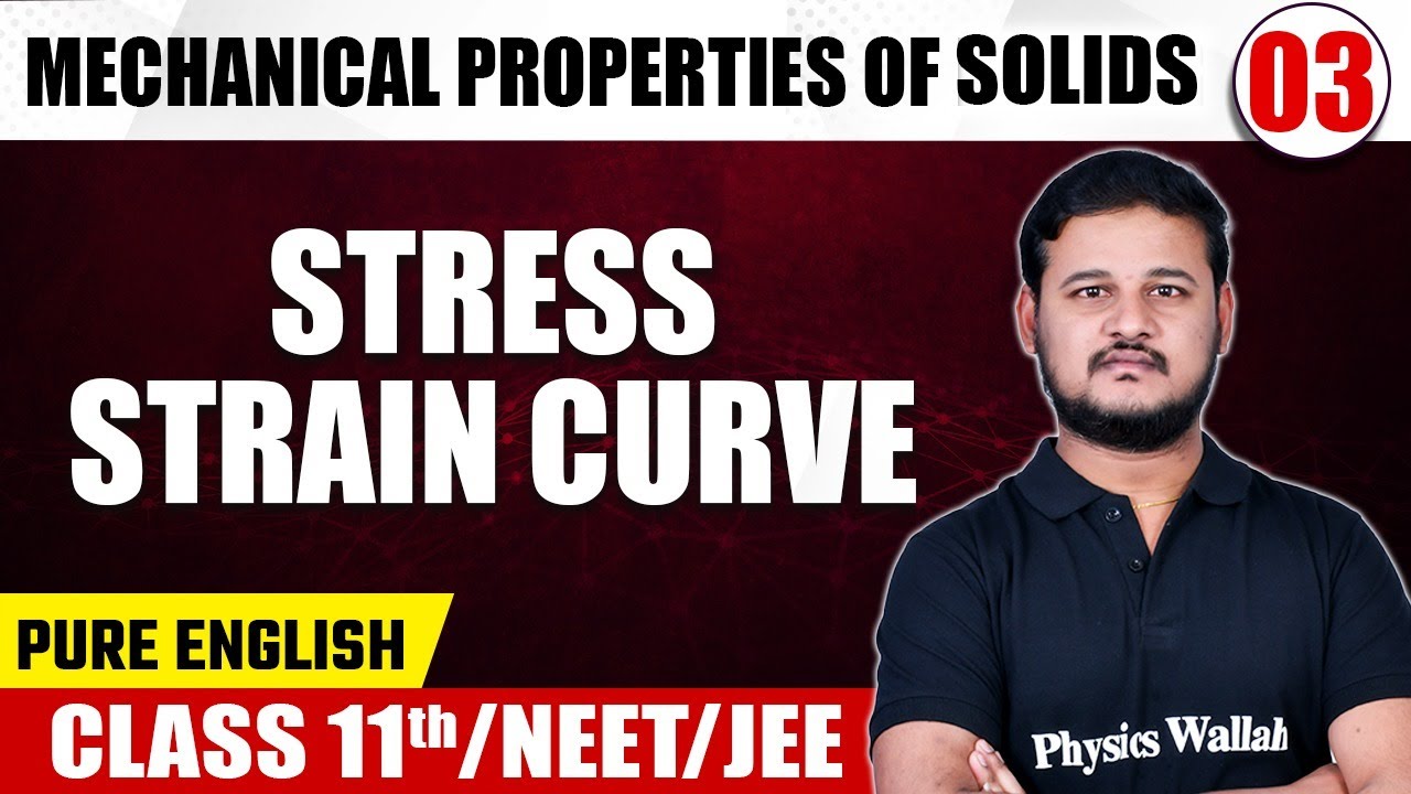 MECHANICAL PROPERTIES OF SOLIDS 03 | Stress-Strain Curve | Physics | Class 11th/NEET/JEE